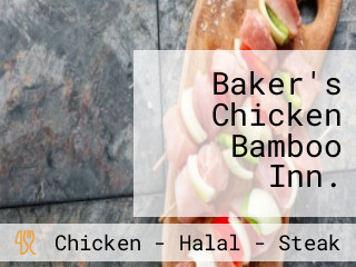 Baker's Chicken Bamboo Inn.