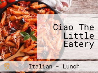 Ciao The Little Eatery