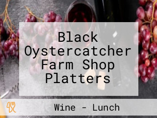 Black Oystercatcher Farm Shop Platters