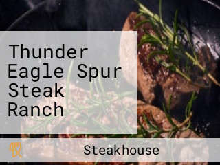 Thunder Eagle Spur Steak Ranch