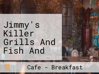 Jimmy's Killer Grills And Fish And Chips Greenside