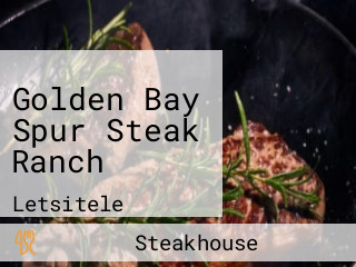 Golden Bay Spur Steak Ranch