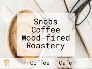 Snobs Coffee Wood-fired Roastery