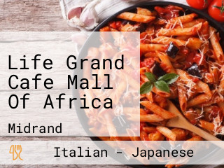 Life Grand Cafe Mall Of Africa