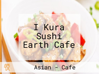 I Kura Sushi Earth Cafe
