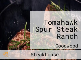 Tomahawk Spur Steak Ranch
