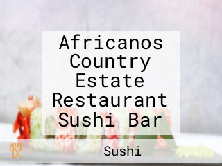Africanos Country Estate Restaurant Sushi Bar