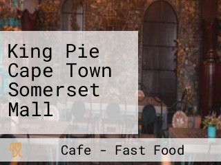 King Pie Cape Town Somerset Mall