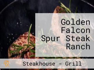 Golden Falcon Spur Steak Ranch