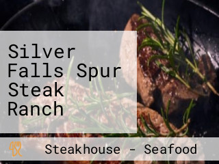 Silver Falls Spur Steak Ranch