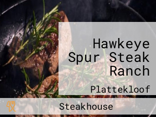 Hawkeye Spur Steak Ranch