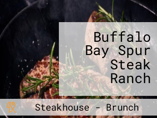 Buffalo Bay Spur Steak Ranch