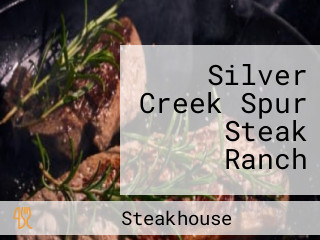 Silver Creek Spur Steak Ranch