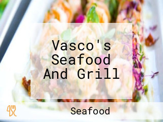 Vasco's Seafood And Grill