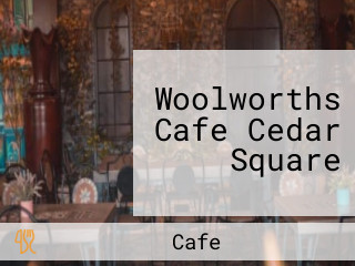 Woolworths Cafe Cedar Square