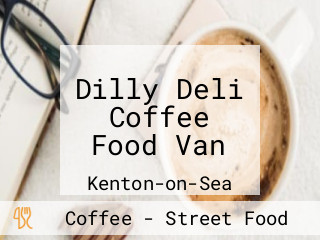 Dilly Deli Coffee Food Van