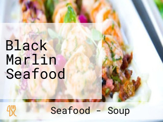 Black Marlin Seafood