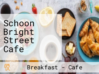 Schoon Bright Street Cafe