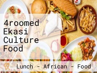 4roomed Ekasi Culture Food
