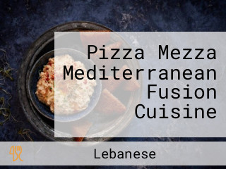 Pizza Mezza Mediterranean Fusion Cuisine