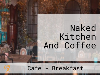 Naked Kitchen And Coffee