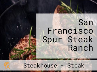 San Francisco Spur Steak Ranch