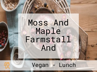 Moss And Maple Farmstall And