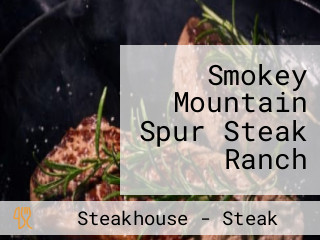 Smokey Mountain Spur Steak Ranch