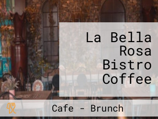 La Bella Rosa Bistro Coffee