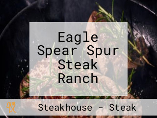 Eagle Spear Spur Steak Ranch