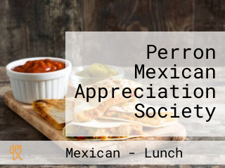 Perron Mexican Appreciation Society
