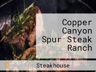 Copper Canyon Spur Steak Ranch
