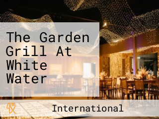 The Garden Grill At White Water