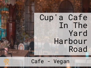 Cup'a Cafe In The Yard Harbour Road