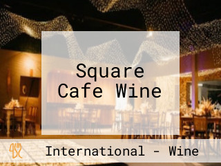Square Cafe Wine