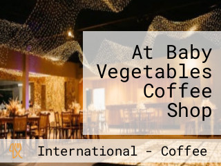 At Baby Vegetables Coffee Shop
