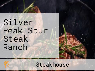 Silver Peak Spur Steak Ranch