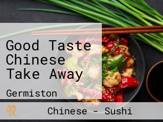Good Taste Chinese Take Away
