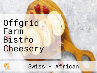 Offgrid Farm Bistro Cheesery