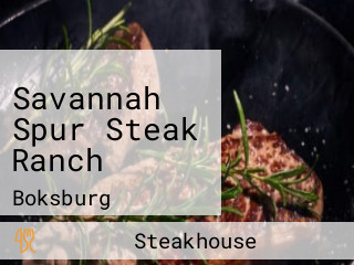 Savannah Spur Steak Ranch