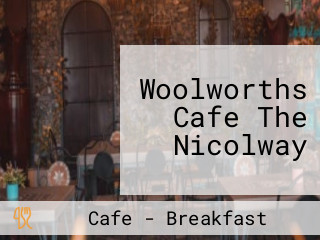 Woolworths Cafe The Nicolway