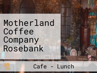 Motherland Coffee Company Rosebank