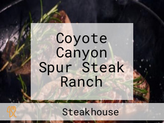 Coyote Canyon Spur Steak Ranch