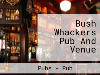 Bush Whackers Pub And Venue