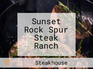 Sunset Rock Spur Steak Ranch