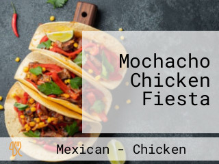 Mochacho Chicken Fiesta