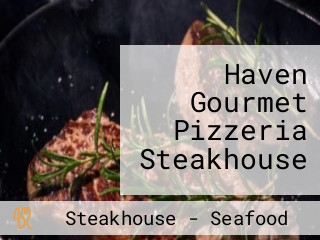 Haven Gourmet Pizzeria Steakhouse