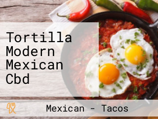 Tortilla Modern Mexican Cbd