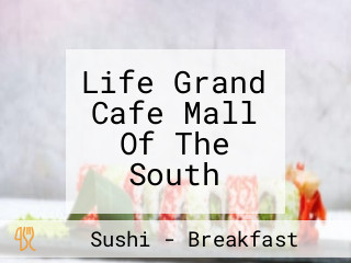 Life Grand Cafe Mall Of The South