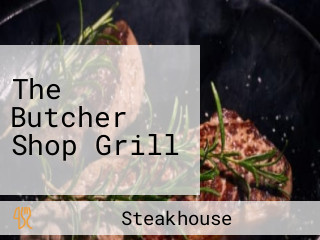 The Butcher Shop Grill